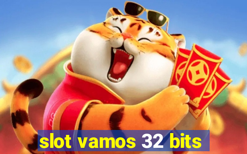 slot vamos 32 bits